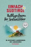 Einfach Südtirol: Halbtagestouren für Spätaufsteher. 30 entspannte Wanderungen für Langschläfer edito da Tappeiner