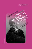 Agenzia generale del suicidio e altri scritti di Jacques Rigaut edito da Bordo Libero