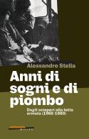 Anni di sogni e di piombo di Alessandro Stella edito da Milieu