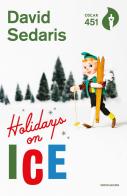 Holidays on ice di David Sedaris edito da Mondadori