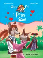 I pirati sposi. Capitan Fox. Con adesivi di Marco Innocenti, Simone Frasca edito da Dami Editore