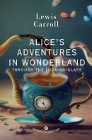 Alice's adventures in wonderland. Through the looking glass di Lewis Carroll edito da Giunti Editore