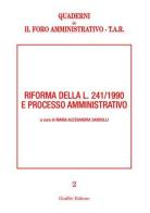 Riforma della L. 241/1990 e processo amministrativo edito da Giuffrè