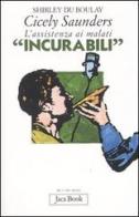 Cicely Saunders. L'assistenza ai malati «incurabili» di Shirley Du Boulay edito da Jaca Book