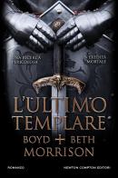 L'ultimo templare di Boyd Morrison, Beth Morrison edito da Newton Compton Editori