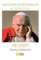 San Giovanni Paolo II. 100 Anni. Parole e immagini. Ediz. illustrata edito da Libreria Editrice Vaticana