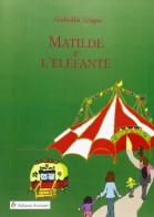 Matilde e l'elefante di Isabella Lupo edito da Edizioni Associate