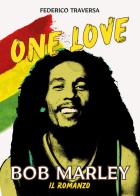 One love. Bob Marley di Federico Traversa edito da Il Castello