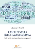 Profili di storia della macroeconomia. Dalla scuola classica ai dibattiti contemporanei di Alessandro Morselli edito da Nuova Cultura