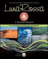 Luna rossa. Per le Scuole superiori vol.1 di Salvatore Alvaro, Margherita Fiorucci edito da La Scuola