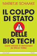 Il colpo di stato delle big tech. Come salvare la democrazia da Silicon Valley di Marietje Schaake edito da Franco Angeli