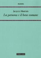 La persona e il bene comune di Jacques Maritain edito da Morcelliana