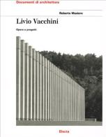 Livio Vacchini. Opere e progetti. Ediz. illustrata di Roberto Masiero edito da Mondadori Electa