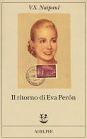 Il ritorno di Eva Perón di Vidiadhar S. Naipaul edito da Adelphi