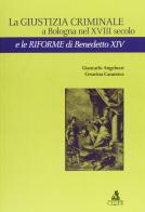 La giustizia criminale a Bologna nel XVIII secolo e le riforme di Benedetto XIV