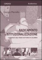 Radicamento e istituzionalizzazione. I due volti del terzo settore in Calabria di Giorgio Marcello edito da Rubbettino