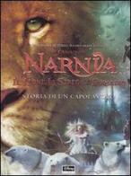 Storia di un capolavoro. Il leone, la strega e l'armadio. Le cronache di Narnia di Perry Moore edito da Walt Disney Company Italia