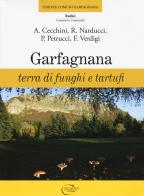 Garfagnana. Terra di funghi e tartufi di Angela Cecchini, Roberto Narducci, P. Petrucci edito da C&P Adver Effigi