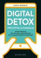 Digital detox per tutta la famiglia. Guida pratica per un uso consapevole di TV, smartphone e computer di Tanya Goodin edito da Gribaudo