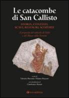 Le Catacombe di San Callisto. Storia, contesti, scavi, restauri, scoperte edito da Tau