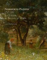 Norberto Pazzini 1856-1937. La laude, il bello, il vero edito da Pazzini