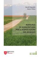 Manuale di agricoltura per le popolazioni del Kosovo di Marco Villata, Nicolò Papurello edito da Edizioni del Faro