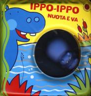 Ippo-Ippo nuota e va. Ediz. illustrata. Con gadget di Gabriele Clima edito da La Coccinella