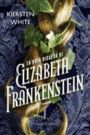 La buia discesa di Elizabeth Frankenstein di Kiersten White edito da HarperCollins Italia