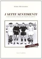 I sette sentimenti. L'interminabile dinastia dei bipedi del pallone di Andrea Randighieri edito da Mucchi Editore