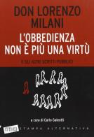 L' obbedienza non è più una virtù e gli altri scritti pubblici di Lorenzo Milani edito da Stampa Alternativa