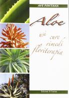 Aloe. Usi cure rimedi floriterapia di Ave Fontana edito da Il Fiorino