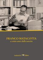 Franco Matacotta poeta dell'impegno civile e politico edito da Andrea Livi Editore