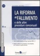 La riforma del fallimento e delle altre procedure concorsuali di Anna Costagliola, Dario Di Majo edito da Finanze & Lavoro