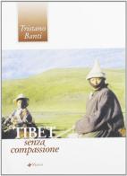 Tibet senza compassione di Tristano Banti edito da Manni