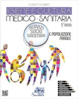 Igiene e cultura medico-sanitaria. Servizio socio sanitario e popolazione fragile. Con video, audiosintesi e competenze trasversali. Per il 5° anno degli Ist. profes vol.3 di Enrica Cerutti, Daniela Oberti edito da Editrice San Marco