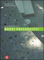Dizionario dei nuovi paesaggisti di Pierluigi Nicolin, Francesco Repishti edito da Skira