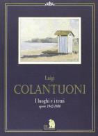 Colantuoni Luigi. Opere (1943-1994) edito da Fabrizio Fabbri Editore