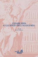 Cesare Ripa e gli spazi dell'allegoria. Atti del Convegno (Bergamo, 9-10 settembre 2009) edito da La Stanza delle Scritture