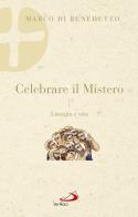 Celebrare il mistero. Liturgia e vita di Marco Di Benedetto edito da San Paolo Edizioni