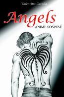 Angels. Anime sospese di Valentina Carella edito da ilmiolibro self publishing