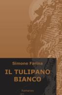 Il tulipano bianco di Simone Farina edito da ilmiolibro self publishing