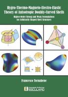 Hygro-thermo-magneto-electro-elastic theory of anisotropic doubly-curved shells. Higher-order strong and weak formulations for arbitrarily shaped shell structures di Francesco Tornabene edito da Esculapio
