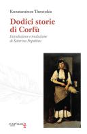 Dodici storie di Corfù di Konstantinos Theotokis edito da Carthago