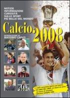 Calcio 2008. Notizie, informazioni e curiosità sullo sport più bello del mondo edito da Reality Book