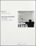 Niny del gruppo Misa. Riccardo Gambelli. Fotografie dal 1952 al 1960. Ediz. italiana e inglese edito da Omnia Comunicazione