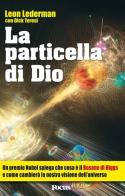 «La particella di Dio». Se l'universo è la domanda, qual è la risposta? di Leon M. Lederman, Dick Teresi edito da G+J