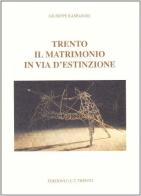 Trento. Il matrimonio in via d'estinzione di Giuseppe Raspadori edito da UCT