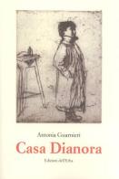 Casa Dianora di Antonia Guarnieri edito da Edizioni dell'Erba