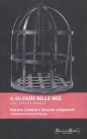 Il silenzio delle idee. Libri, letture e censure di Roberto Limonta, Rolando Longobardi edito da Encyclomedia Publishers