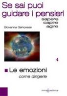 Le emozioni. Come dirigerle. Se sai puoi guidare i pensieri di Giovanna Genovese edito da Immago Editrice di G.Genovese